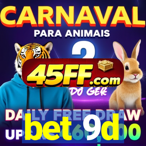 bet 9d